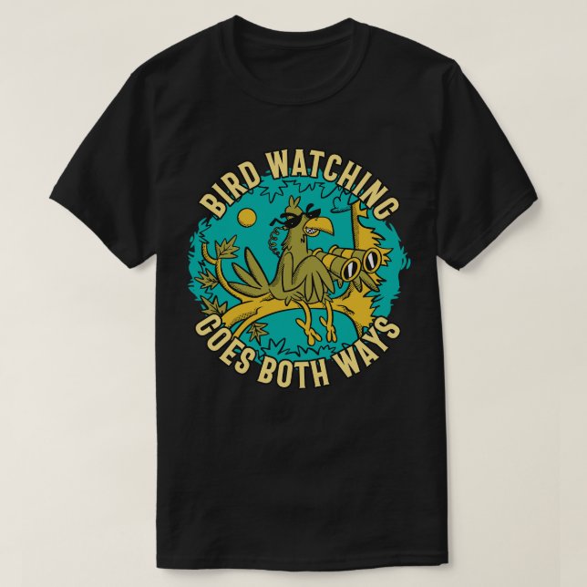 Camiseta El avistamiento de aves va de las dos maneras de a (Diseño del anverso)