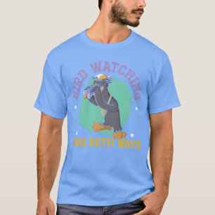 Camiseta El avistamiento de pájaros va de las dos maneras q