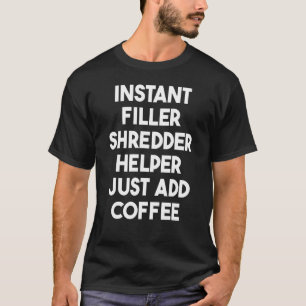 Camiseta El ayudante de relleno instantáneo Shredder acaba