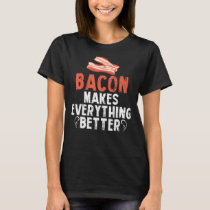 Camiseta El Bacon Hace Todo Mejor Desayuno Carne