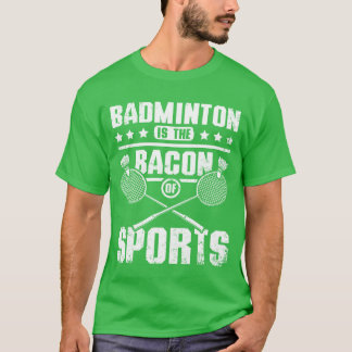 Camiseta El bádminton es el tocino de los amigos del deport