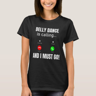 Camiseta El Baile Belly Está Llamando Y Debo Ir