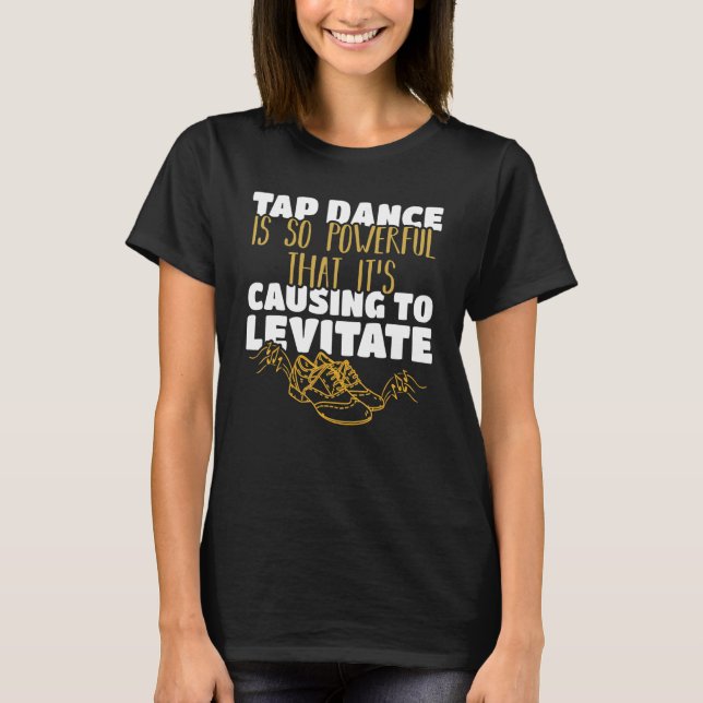 Camiseta El baile de tafetán es tan poderoso que está causa (Anverso)
