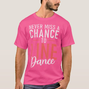 Camiseta El Baile En Línea Nunca Pierde La Oportunidad De B