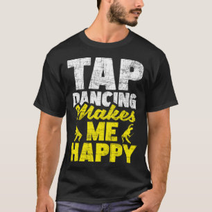 Camiseta El baile Tap me hace feliz bailarina Tap