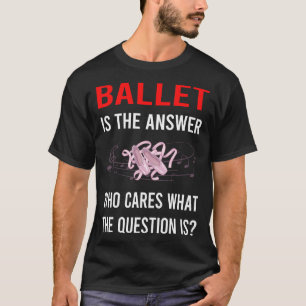 Camiseta El ballet de la respuesta bailarina