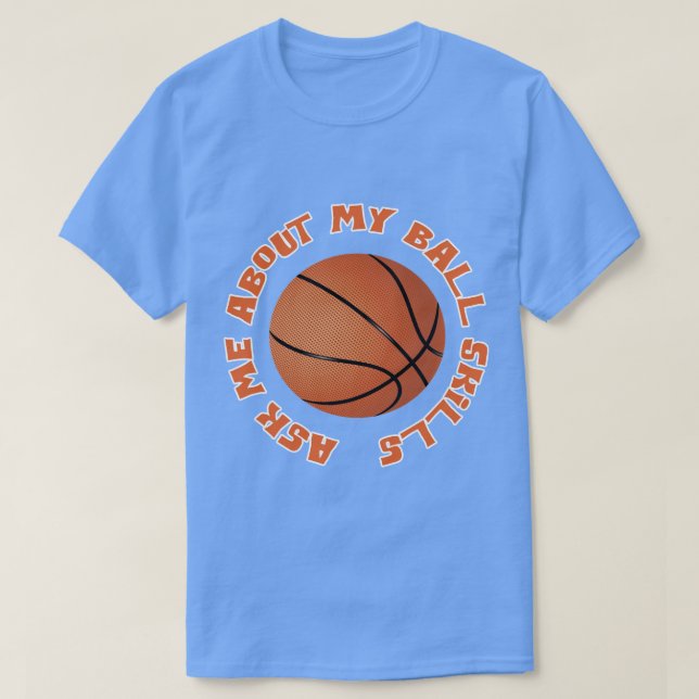 Camiseta El baloncesto me pregunta por mis habilidades de p (Diseño del anverso)