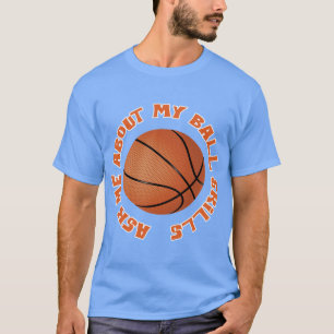 Camiseta El baloncesto me pregunta por mis habilidades de p