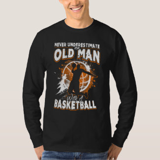 Camiseta El Baloncesto Nunca Subestima A Un Viejo Con B