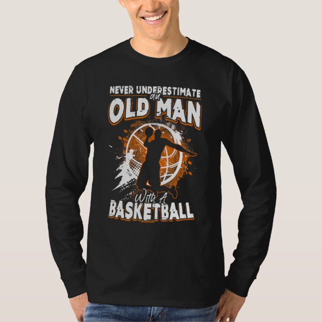 Camiseta El Baloncesto Nunca Subestima A Un Viejo Con B (Anverso)