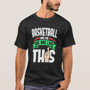 Camiseta El Baloncesto Y Yo Somos Como Este Dedo Cruzado