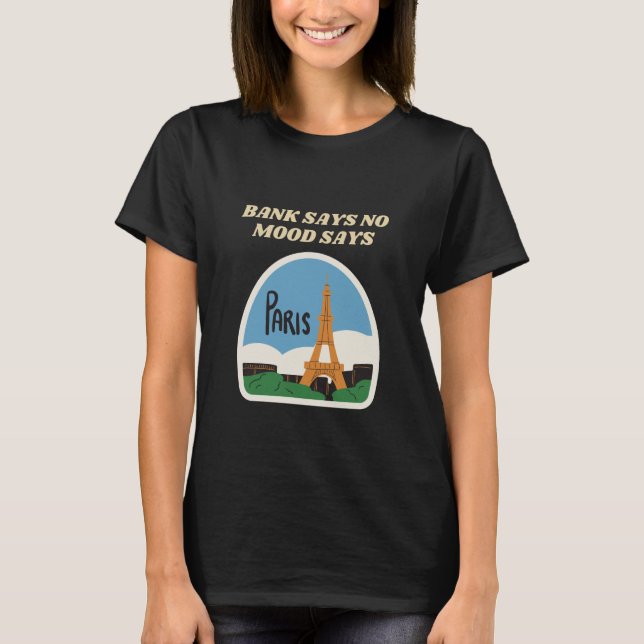 Camiseta El banco dice que no, Mood dice que París Eiffel (Anverso)