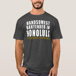 Camiseta El barman más guapo de Honolulu según mi