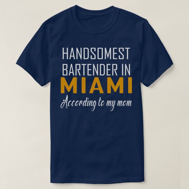 Camiseta El barman más guapo de Miami según mi madre (Diseño del anverso)