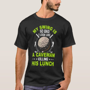 Camiseta El Barrido De Golf Tan Mal Parecido A Caveman