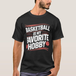 Camiseta El básquetbol es mi pasatiempo favorito, las camis