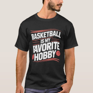 Camiseta El básquetbol es mi pasatiempo favorito, las camis
