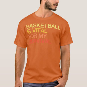 Camiseta El básquetbol es vital para mi supervivencia