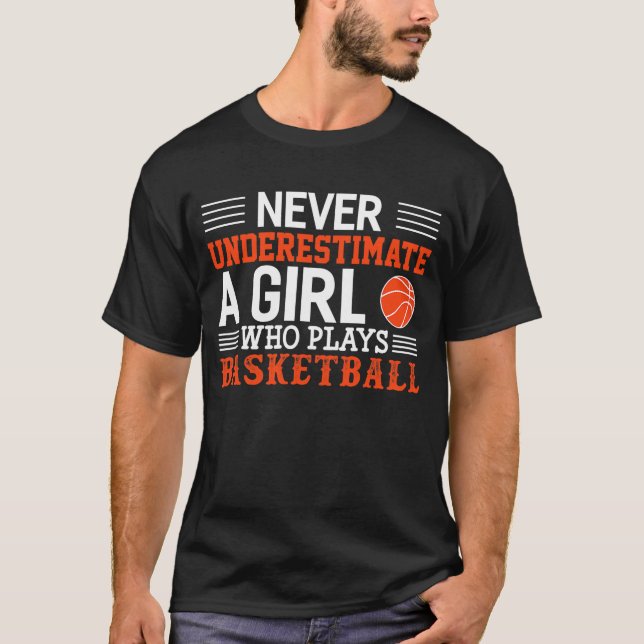 Camiseta El básquetbol nunca subestima a un Chica que juega (Anverso)