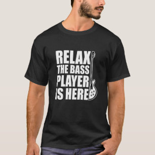 Camiseta El Battend Relax Bass Player Está Aquí Bass Guitar