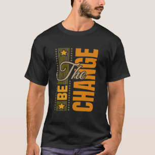 Camiseta El Be Change - Inspirador Motivation Cita T