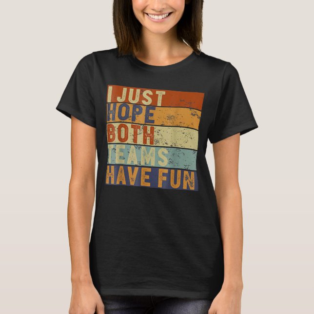 Camiseta El béisbol de fútbol espero que ambos equipos se d (Anverso)