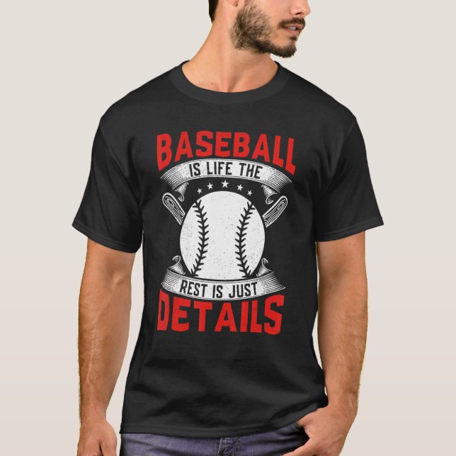 Camiseta El Béisbol Es La Vida, El Resto Es Sólo Detalles D (Anverso)