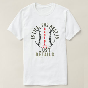 Camiseta El béisbol es la vida, el resto son solo detalles