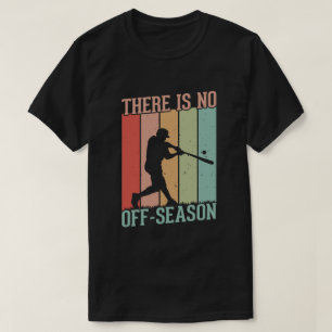 Camiseta El béisbol no está fuera de temporada