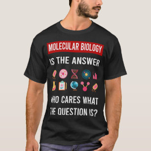 Camiseta El biólogo molecular La Respuesta