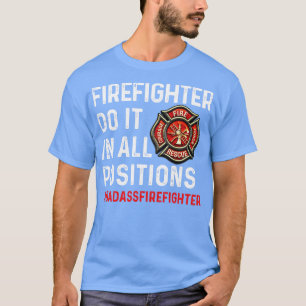 Camiseta El Bombero Lo Hace En Todas Las Posiciones El Bomb