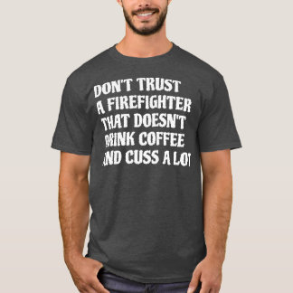 Camiseta El Bombero Que Bebe Café Es Mucho Blanco