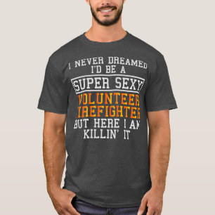 Camiseta El bombero voluntario nunca soñó
