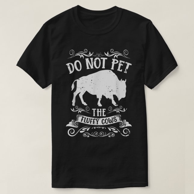 Camiseta El Bono Gracioso De Búfalo No Mascota A Las Vacas  (Diseño del anverso)