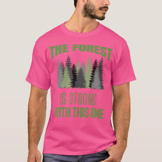 Camiseta El Bosque Es Fuerte Con Este Camping De Senderismo