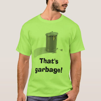 Camiseta ¡El bote de basura, de que es basura!