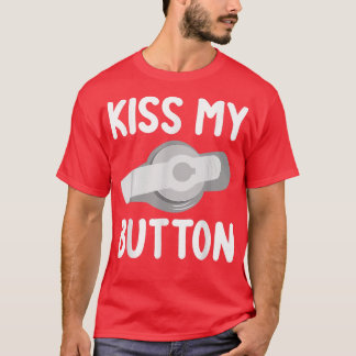 Camiseta El botón es divertido para la comprensión de los t