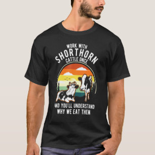 Camiseta El Bovino De Trabajo Una Vez Entiende Por Qué Come