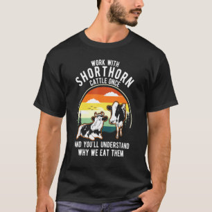 Camiseta El Bovino De Trabajo Una Vez Entiende Por Qué Come