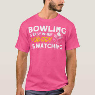 Camiseta El Bowling es fácil cuando nadie ve bolas