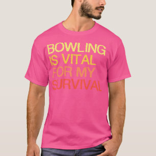 Camiseta El Bowling es vital para mi supervivencia