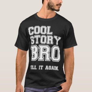 Camiseta el bro fresco de la historia le dice otra vez la