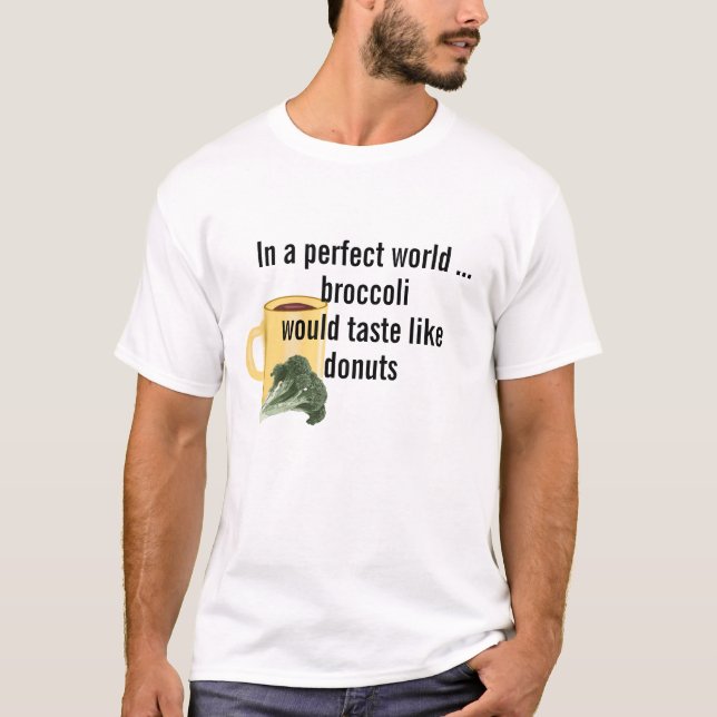 Camiseta El brócoli del mundo perfecto sabe como donuts, cu (Anverso)