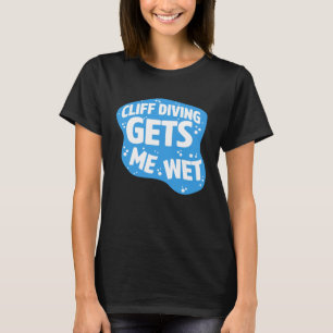 Camiseta El Buceo Del Cliff Me Hace Saltar La Base Del Buce