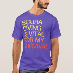 Camiseta El Buceo Es Vital Para Mi Supervivencia