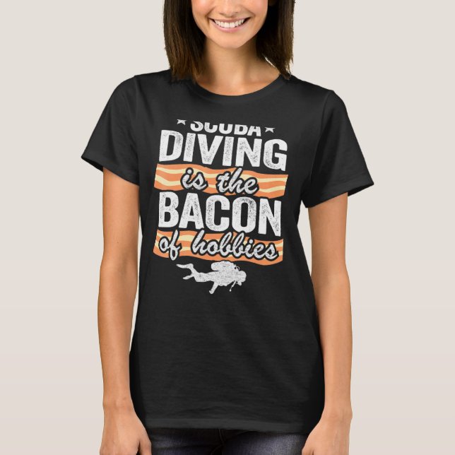 Camiseta El Buceo Scuba Es El Bacon De Los Hobbies Bucear P (Anverso)