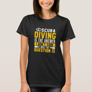Camiseta El Buceo Scuba Es La Respuesta El Buceo Scuba