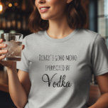 Camiseta El Buen Ánimo de Hoy Es Patrocinado Por Vodka<br><div class="desc">Este diseño fue creado a través de arte digital. Puede ser personalizado haciendo clic en el botón de personalizar y cambiando el color,  agregando un nombre,  iniciales o tus palabras favoritas.</div>