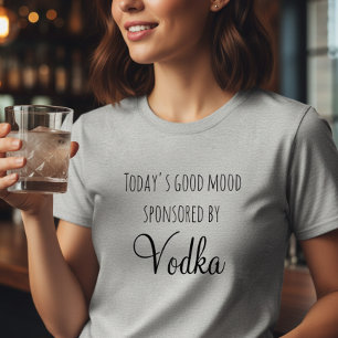 Camiseta El Buen Ánimo de Hoy Es Patrocinado Por Vodka