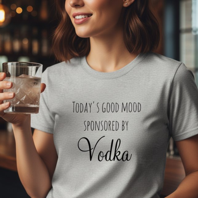 Camiseta El Buen Ánimo de Hoy Es Patrocinado Por Vodka (Subido por el creador)